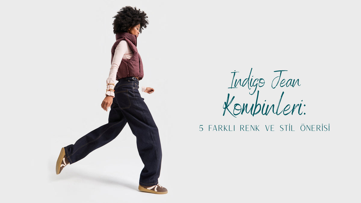 İndigo Jean Kombinleri: 5 Farklı Renk ve Stil Önerisi